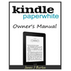 Kindle Paperwhite Owner's Manual: From Basic Information to Professional Knowledge - Paperback