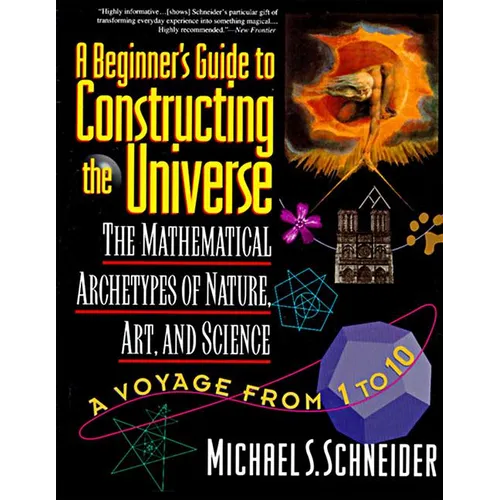 The Beginner's Guide to Constructing the Universe: The Mathematical Archetypes of Nature, Art, and Science - Paperback
