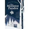 The Mistletoe Paradox: A Monday Night Anthology - Paperback