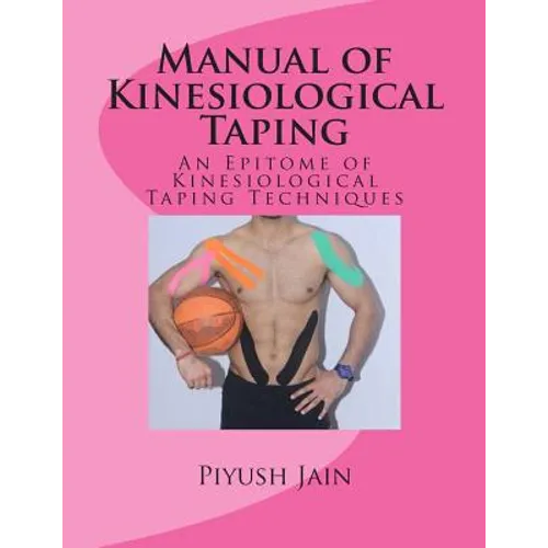 Manual of Kinesiological Taping: an epitome of kinesiology taping techniques - Paperback