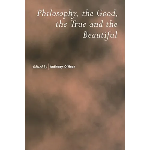 Philosophy, the Good, the True and the Beautiful - Paperback