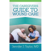 A Caregiver's Guide to Wound Care - Paperback