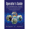 Operator's Guide to Centrifugal Pumps, Volume 2: What Every Reliability-Minded Operator Needs to Know - Hardcover