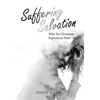 Suffering Salvation: Why Do Christians Experience Pain? - Hardcover