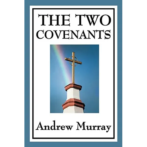 The Two Covenants: Law, Grace, and the Life of Faith - Paperback