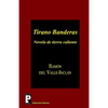 Tirano Banderas: Novela de tierra caliente - Paperback