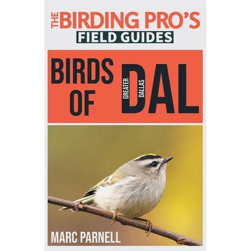 Birds of Greater Dallas (The Birding Pro's Field Guides) - Paperback
