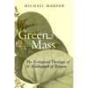 Green Mass: The Ecological Theology of St. Hildegard of Bingen - Paperback