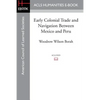 Early Colonial Trade and Navigation Between Mexico and Peru - Paperback
