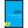A Nation of Provincials: The German Idea of Heimat - Paperback