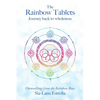 The Rainbow Tablets: Journey Back to Wholeness. Channellings from the Rainbow Race - Paperback