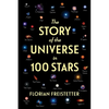 The Story of the Universe in 100 Stars - Hardcover