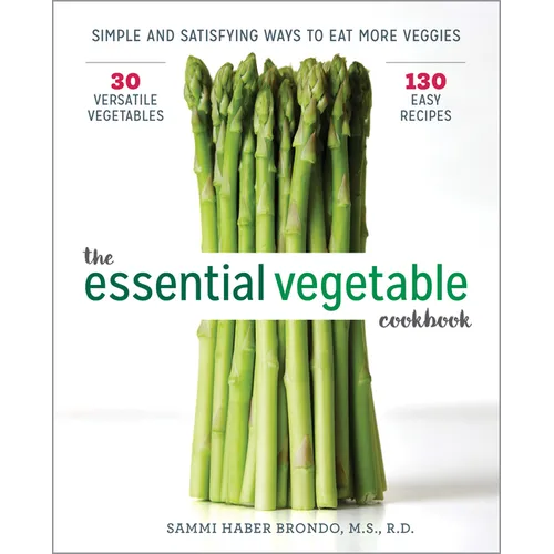 The Essential Vegetable Cookbook: Simple and Satisfying Ways to Eat More Veggies - Paperback