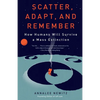 Scatter, Adapt, and Remember: How Humans Will Survive a Mass Extinction - Paperback