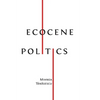 Ecocene Politics - Hardcover