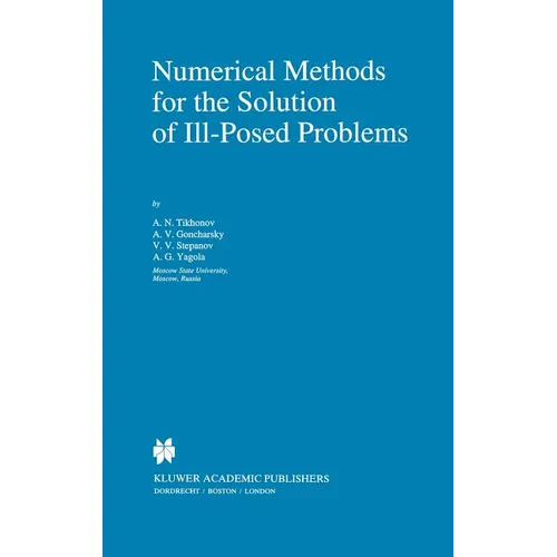 Numerical Methods for the Solution of Ill-Posed Problems - Hardcover