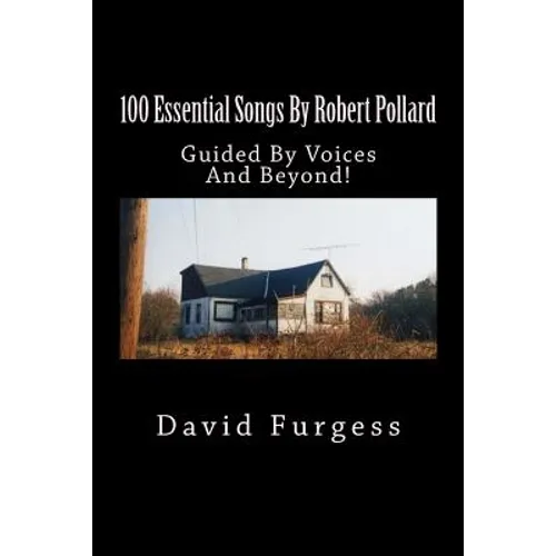 100 Essential Songs By Robert Pollard: Genius Needs No Remx - Paperback