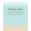 Project Finish: The Finisher's Playbook - Paperback