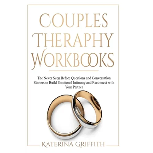 Couples Theraphy Workbooks: The Never Seen Before Questions and Conversation Starters to Build Emotional Intimacy and Reconnect with Your Partner - Paperback
