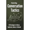 Conversation Tactics: 43 Verbal Strategies to Charm, Captivate, Banter, and Defend - Hardcover