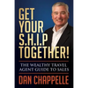 Get Your S.H.I.P. Together!: The Wealthy Travel Agent Guide to Sales - Paperback
