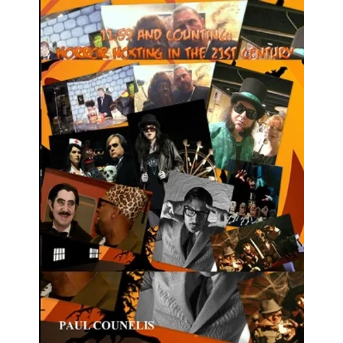 11: 59 and Counting: Horror Hosting in the 21st Century - Paperback