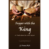 Supper With The King: 60 Truths Aboout The Lord's Supper - Paperback