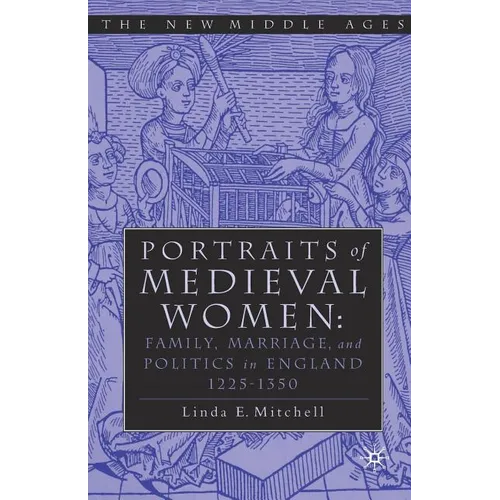 Portraits of Medieval Women: Family, Marriage, and Politics in England 1225-1350 - Paperback