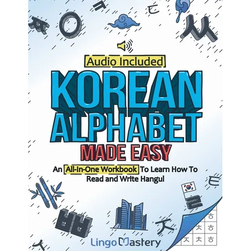 Korean Alphabet Made Easy: An All-In-One Workbook To Learn How To Read and Write Hangul [Audio Included] - Paperback