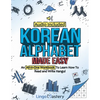 Korean Alphabet Made Easy: An All-In-One Workbook To Learn How To Read and Write Hangul [Audio Included] - Paperback