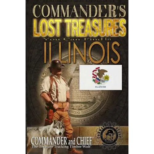 Commander's Lost Treasures You Can Find In Illinois: Follow the Clues and Find Your Fortunes! - Paperback