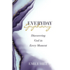 Everyday Epiphany: Discovering God in Every Moment - Paperback