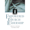 Empowered Church Leadership: Ministry in the Spirit According to Paul - Paperback