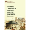 Thomas Jefferson on Taste and the Fine Arts - Hardcover