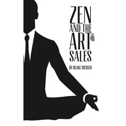 Zen and the Art of Sales: An Eastern Approach to Western Commerce - Paperback