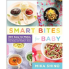 Smart Bites for Baby: 300 Easy-To-Make, Easy-To-Love Meals That Boost Your Baby and Toddler's Brain - Paperback