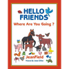 Hello Friends: Where Are You Going? - Paperback