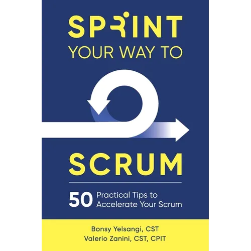 Sprint Your Way to Scrum: 50 Practical Tips to Accelerate Your Scrum - Paperback