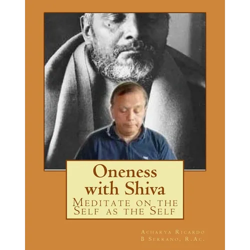 Oneness with Shiva: Meditate on the Self as the Self - Paperback