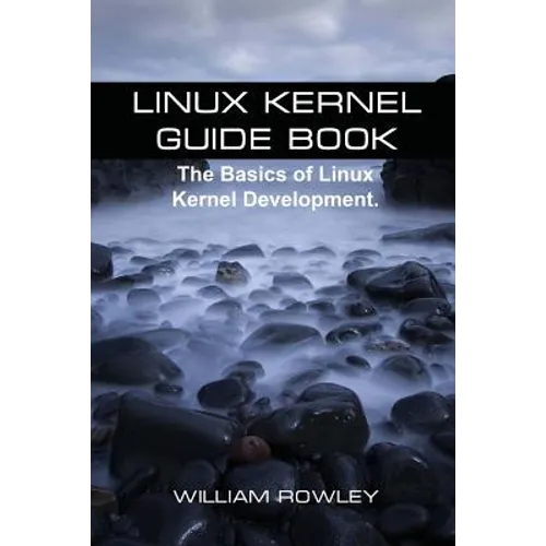 Linux Kernel Guide Book: The Basics of Linux Kernel Development - Paperback