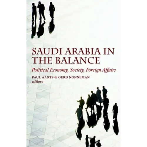 Saudi Arabia in the Balance: Political Economy, Society, Foreign Affairs - Paperback