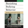 Banishing Bullying Behavior: Transforming the Culture of Pain, Rage, and Revenge - Paperback