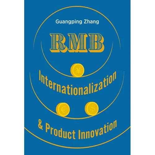 Rmb Internationalization & Product Innovation: A Strategic Guide to the Next Global Reserve Currency - Hardcover