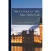 The Father of the Red Triangle; the Life of Sir George Williams, Founder of the Y.M.C.A - Paperback