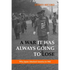 A War It Was Always Going to Lose: Why Japan Attacked America in 1941 - Hardcover