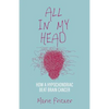 All in My Head: How a Hypochondriac Beat Brain Cancer - Paperback