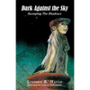 Dark Against the Sky: Sweeping the Shadows - Paperback