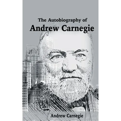 The Autobiography of Andrew Carnegie - Hardcover