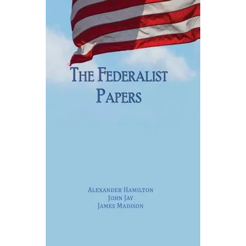The Federalist Papers: Unabridged Edition - Hardcover