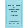 Heirs and Legatees of Harford County, Maryland, 1774-1802 - Paperback